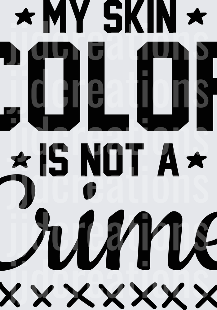 My Skin Color is Not a Crime Bold Statement Design