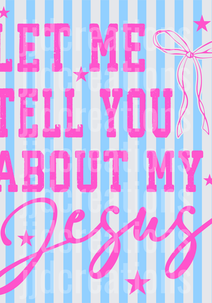 Let Me Tell You About My Jesus Pink Typography with Bow and Stars