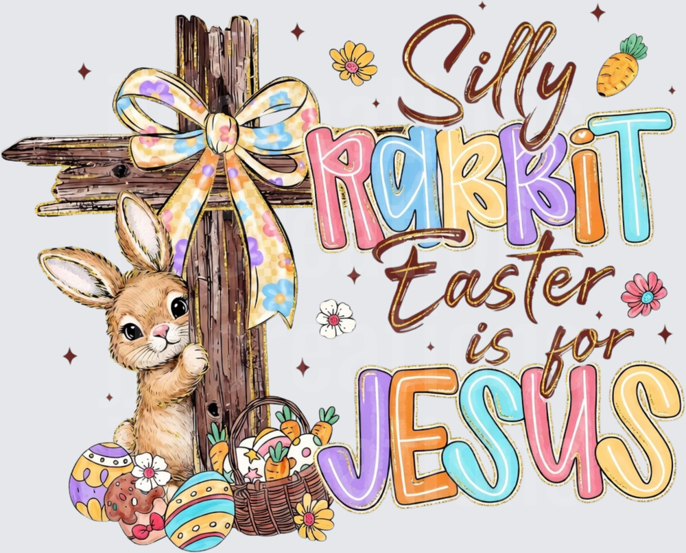 Silly Rabbit Easter Is For Jesus Cross Bunny Colorful Design