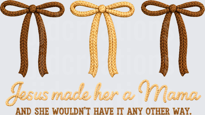 Jesus Made Her a Mama Rope Bow Christian Faith Design