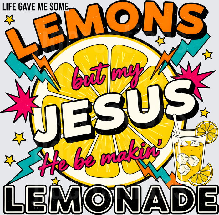Life Gave Me Lemons But My Jesus He Be Makin Lemonade