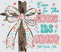 Even In The Chaos His Grace Still Finds Me Wooden Cross Floral Bow