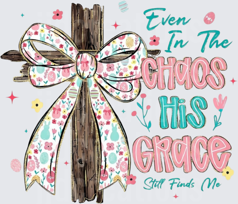 Even In The Chaos His Grace Still Finds Me Wooden Cross Floral Bow