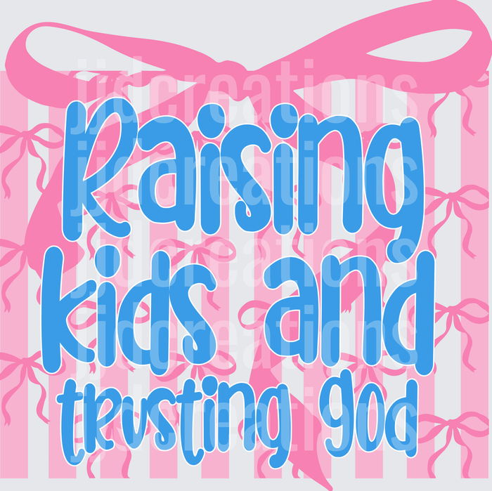 Raising Kids and Trusting God Pink Bow Typography Design