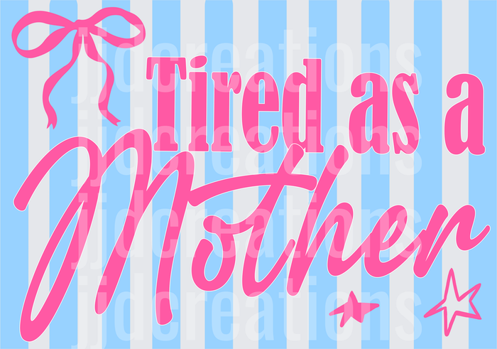 Tired as a Mother Pink Bow Typography on Blue Stripes