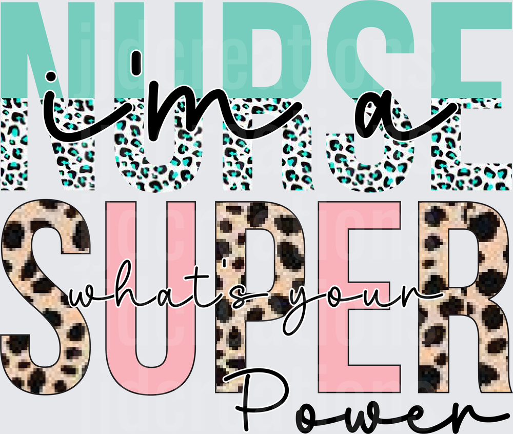 I'm a Nurse What's Your Super Power Leopard Print Design