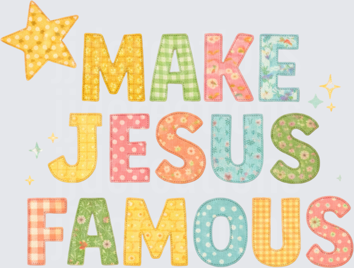 Make Jesus Famous Colorful Patchwork Letters with Star