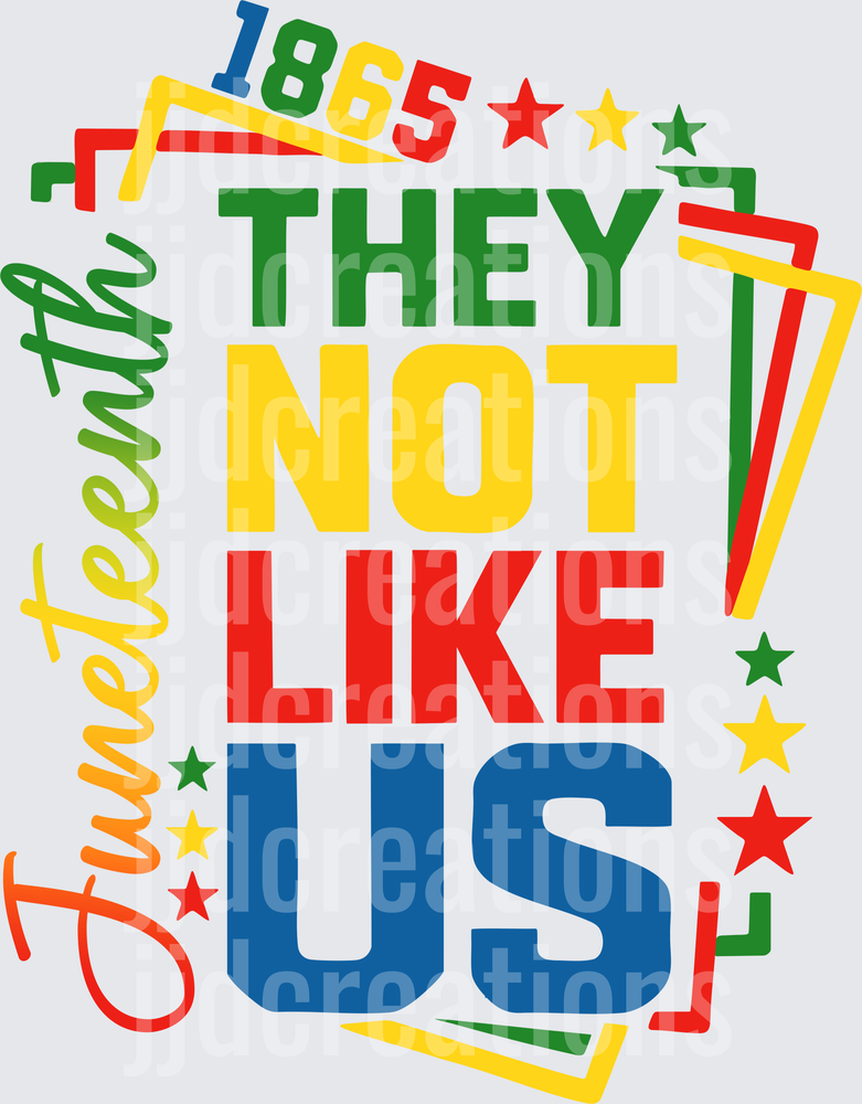1865 Juneteenth They Not Like Us Colorful Typography Design