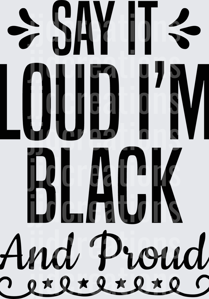 Say It Loud I'm Black And Proud Typography Design