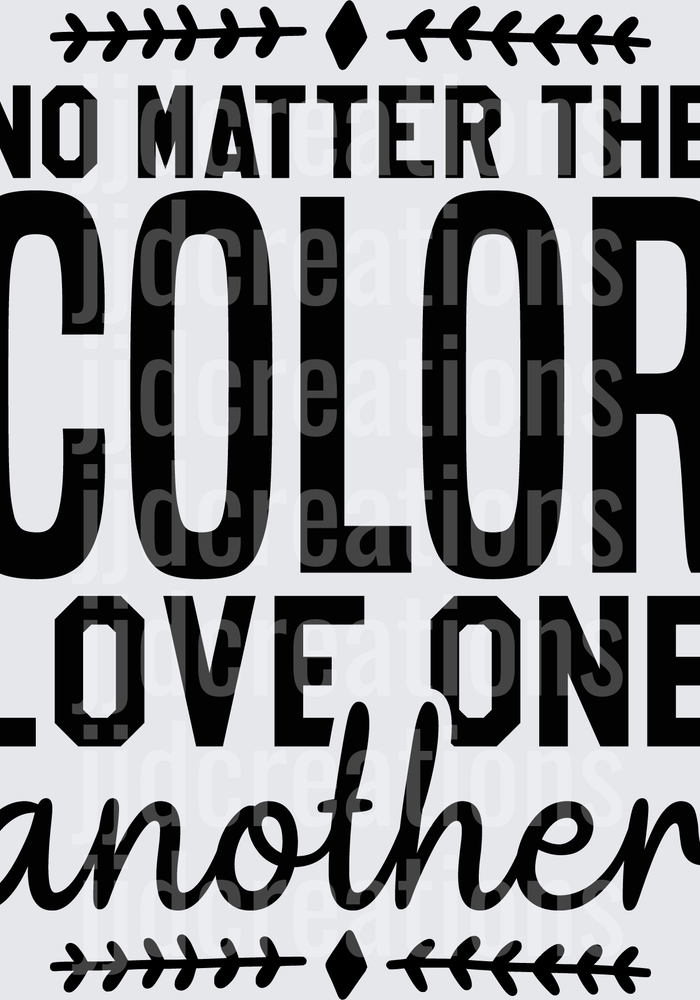 No Matter The Color Love One Another Inspirational Quote