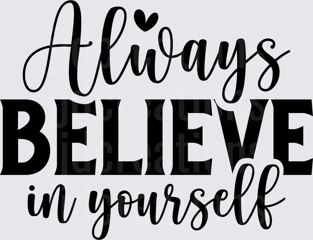 Always Believe in Yourself Motivational Quote with Heart