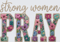 Strong Women Pray Floral Embroidered Rope Lettering Design