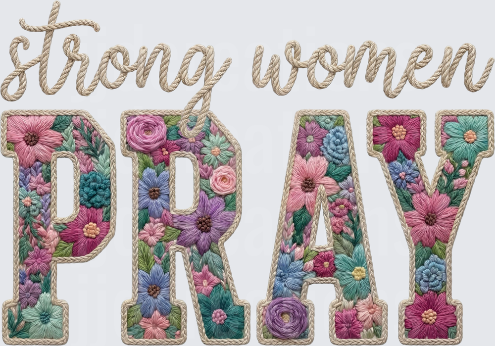 Strong Women Pray Floral Embroidered Rope Lettering Design