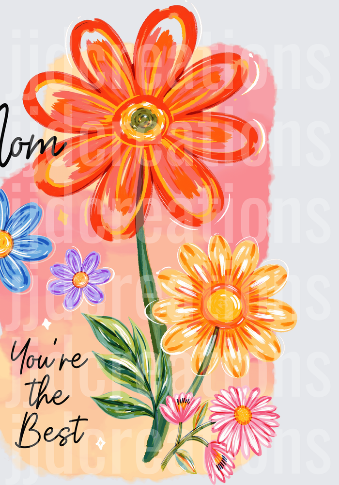 Mom You're the Best Watercolor Flowers