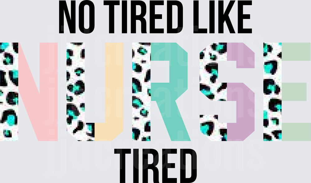 No Tired Like Nurse Tired Leopard Print Letters