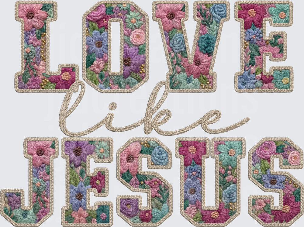 Love Like Jesus Floral Embroidered Letters with Rope Border