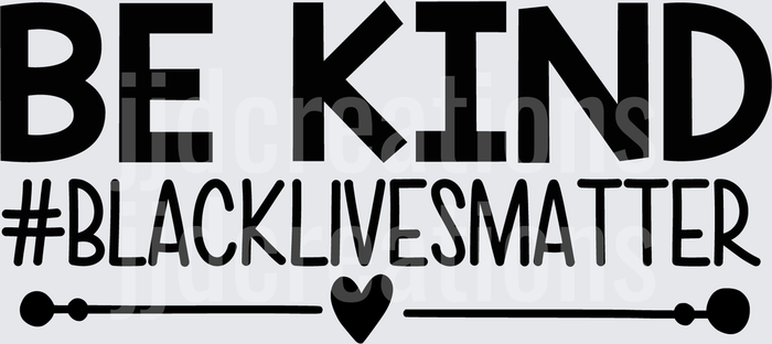 Be Kind Black Lives Matter Motivational Typography Design