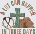A Lot Can Happen In Three Days Cross Crown of Thorns Easter