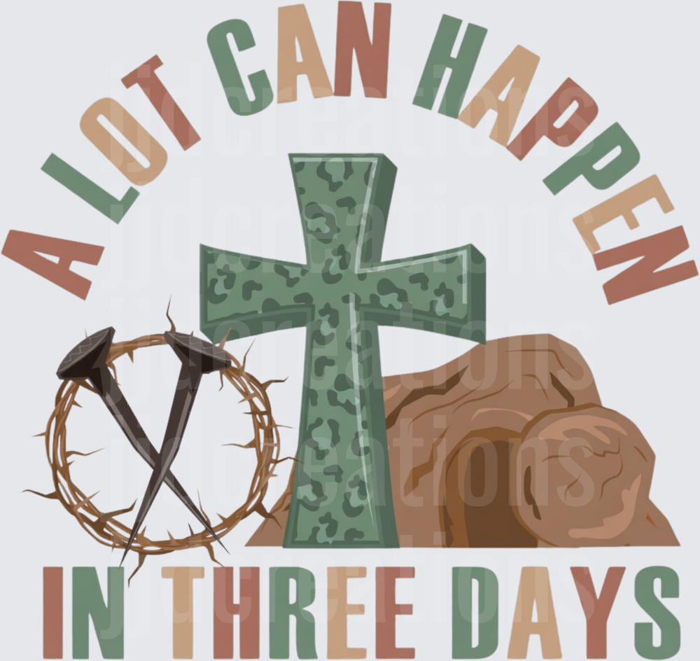 A Lot Can Happen In Three Days Cross Crown of Thorns Easter