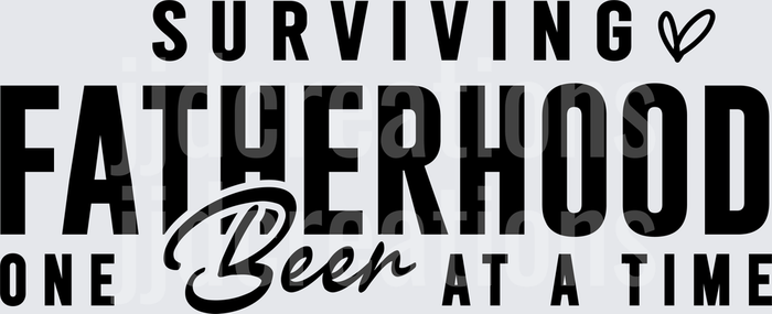 Surviving Fatherhood One Beer at a Time Dad Humor Quote
