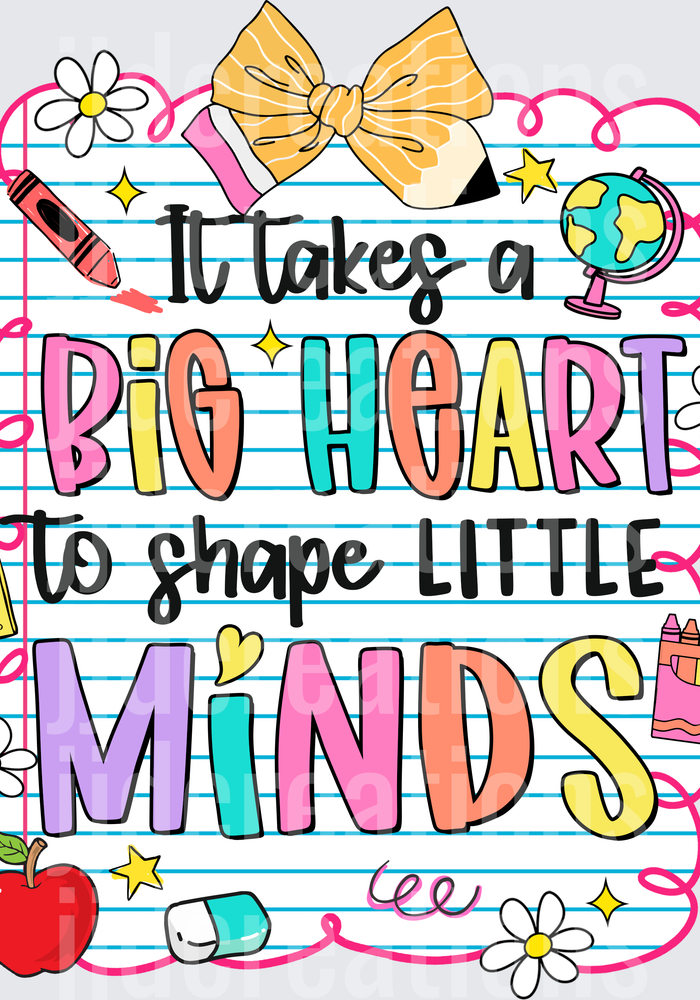 It Takes a Big Heart to Shape Little Minds Teacher Quote with School Supplies