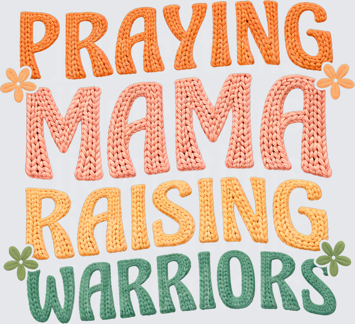 Praying Mama Raising Warriors Knitted Text with Flowers