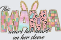 This Mama Wears Her Heart On Her Sleeve Easter Bunny Design
