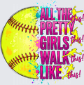 All The Pretty Girls Walk Like This Softball with Colorful Paint Splash