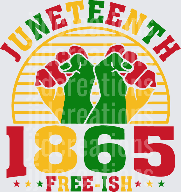 Juneteenth 1865 Free-ish Raised Fists Celebration Design